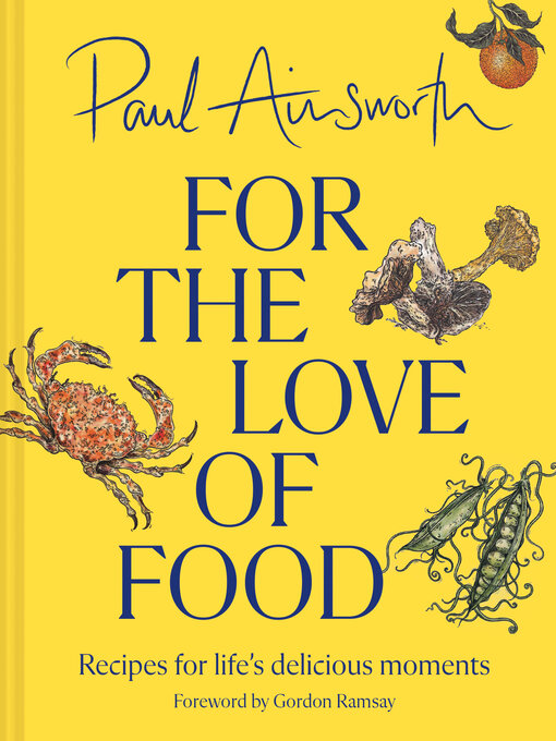 Title details for For the Love of Food by Paul Ainsworth - Available